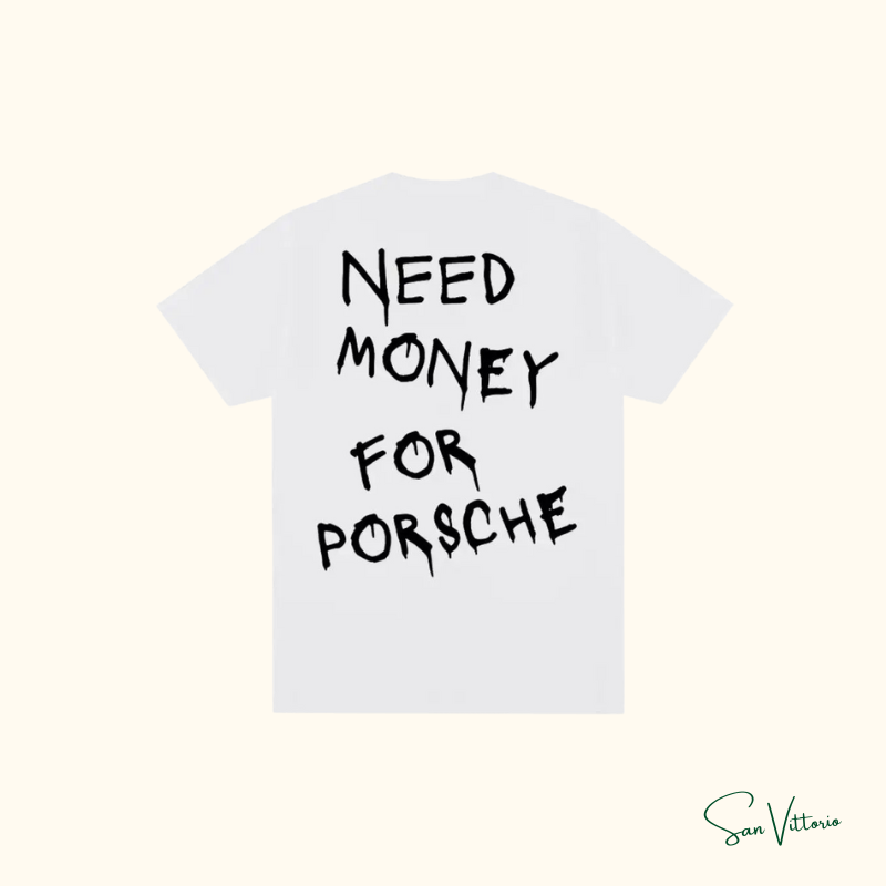 Camiseta "Need Money For Porsche"