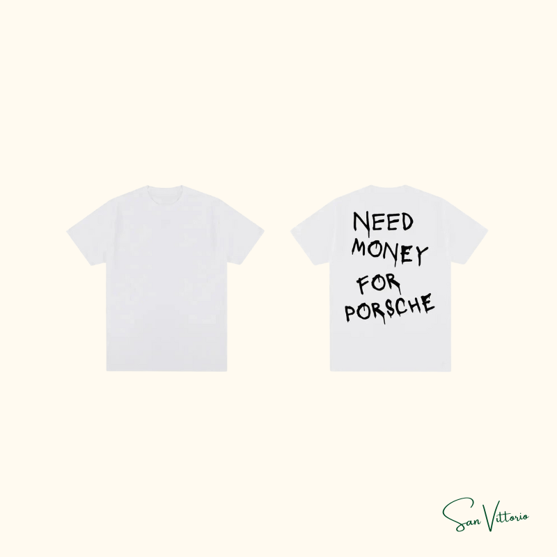 Camiseta "Need Money For Porsche"