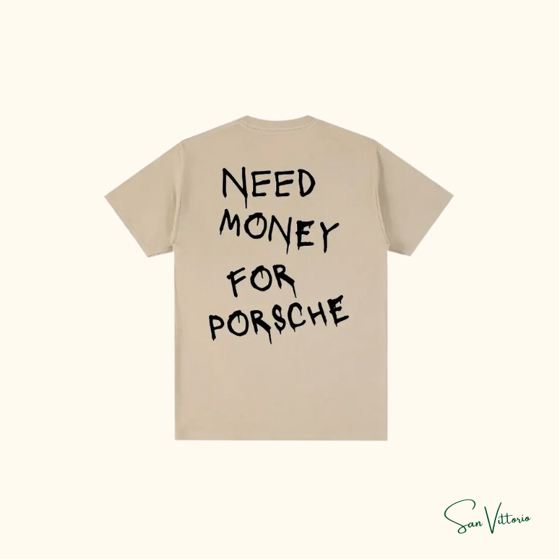 Camiseta "Need Money For Porsche"